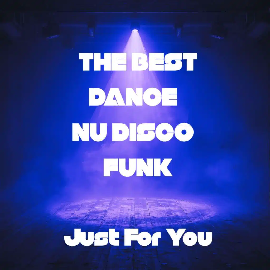THE BEST DANCE NU DISCO FUNK Just For You