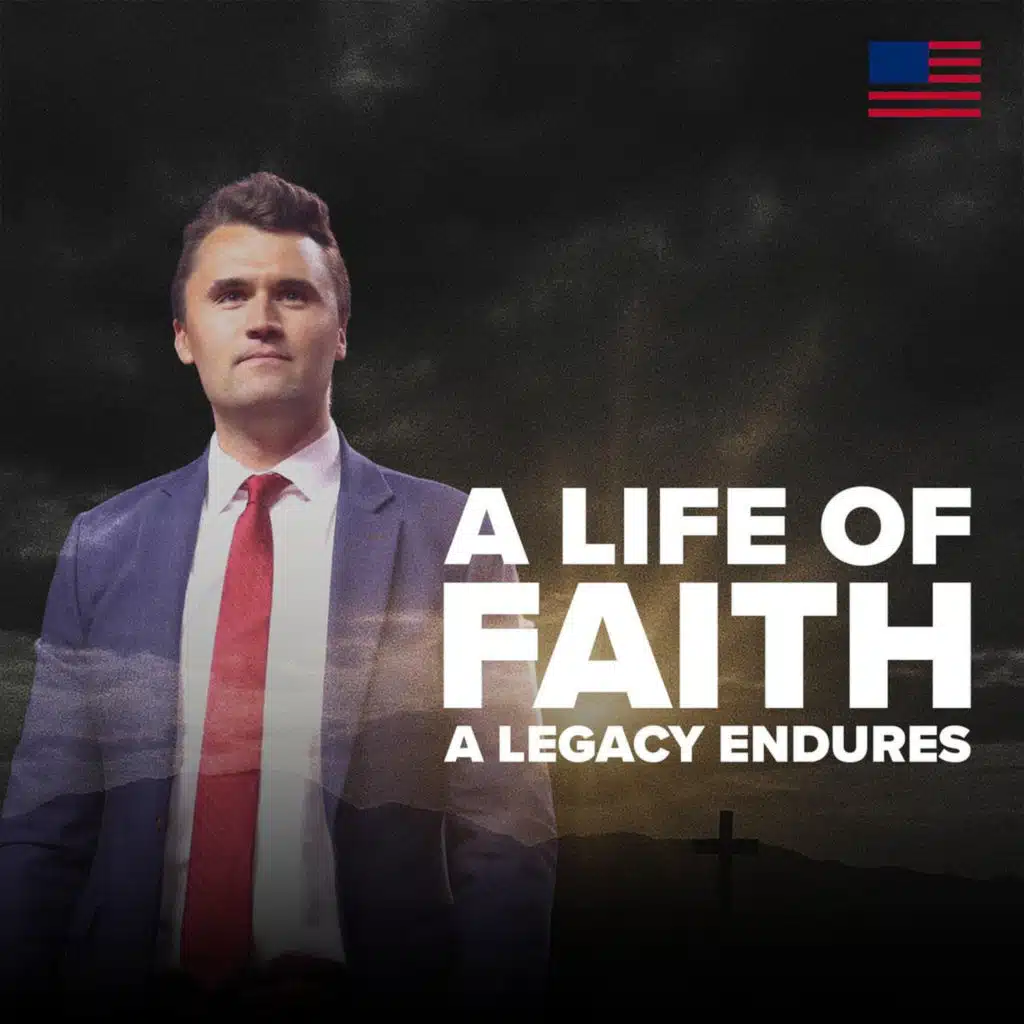 Charlie Kirk: A Life of Faith, A Legacy That Endures