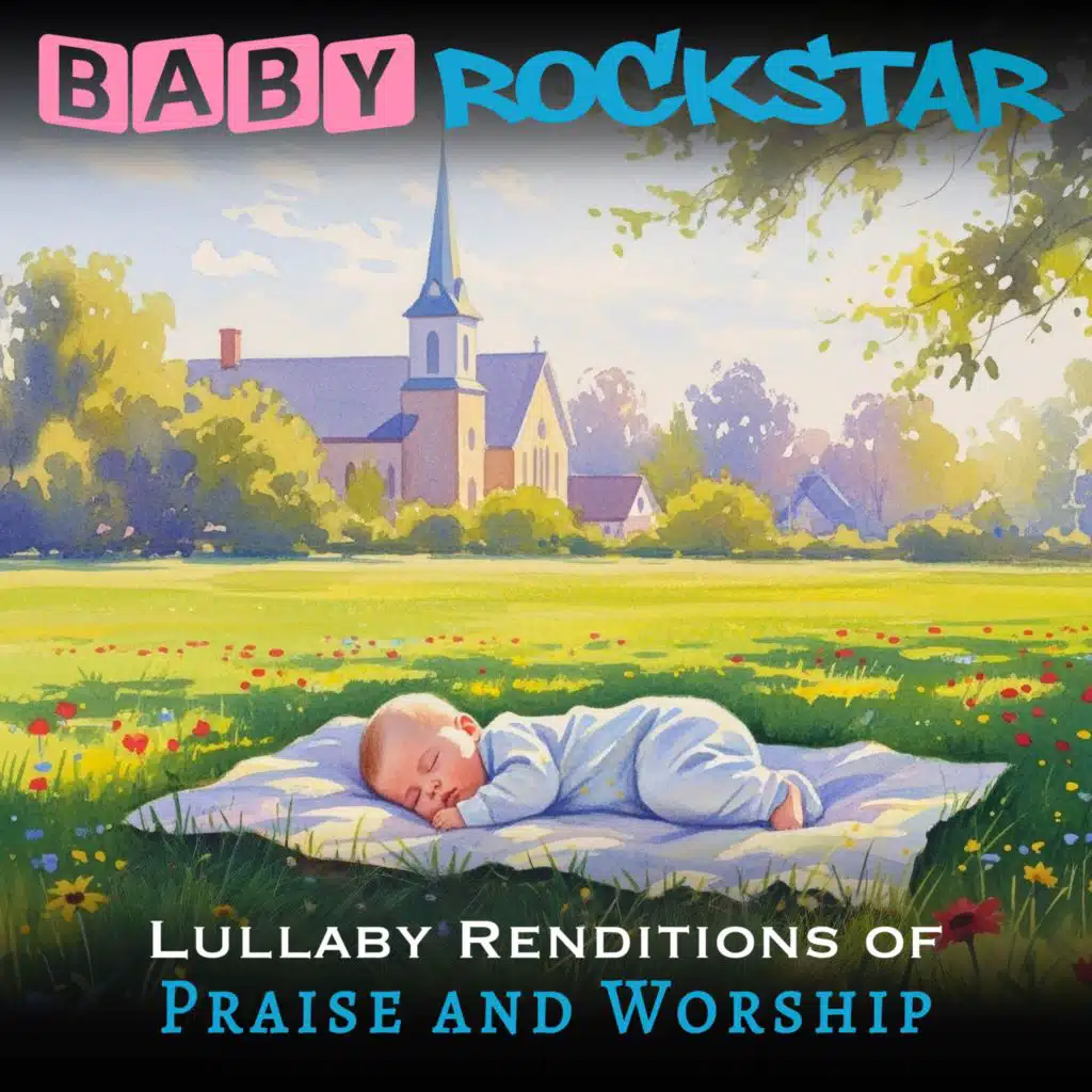 Lullaby Renditions of Praise and Worship