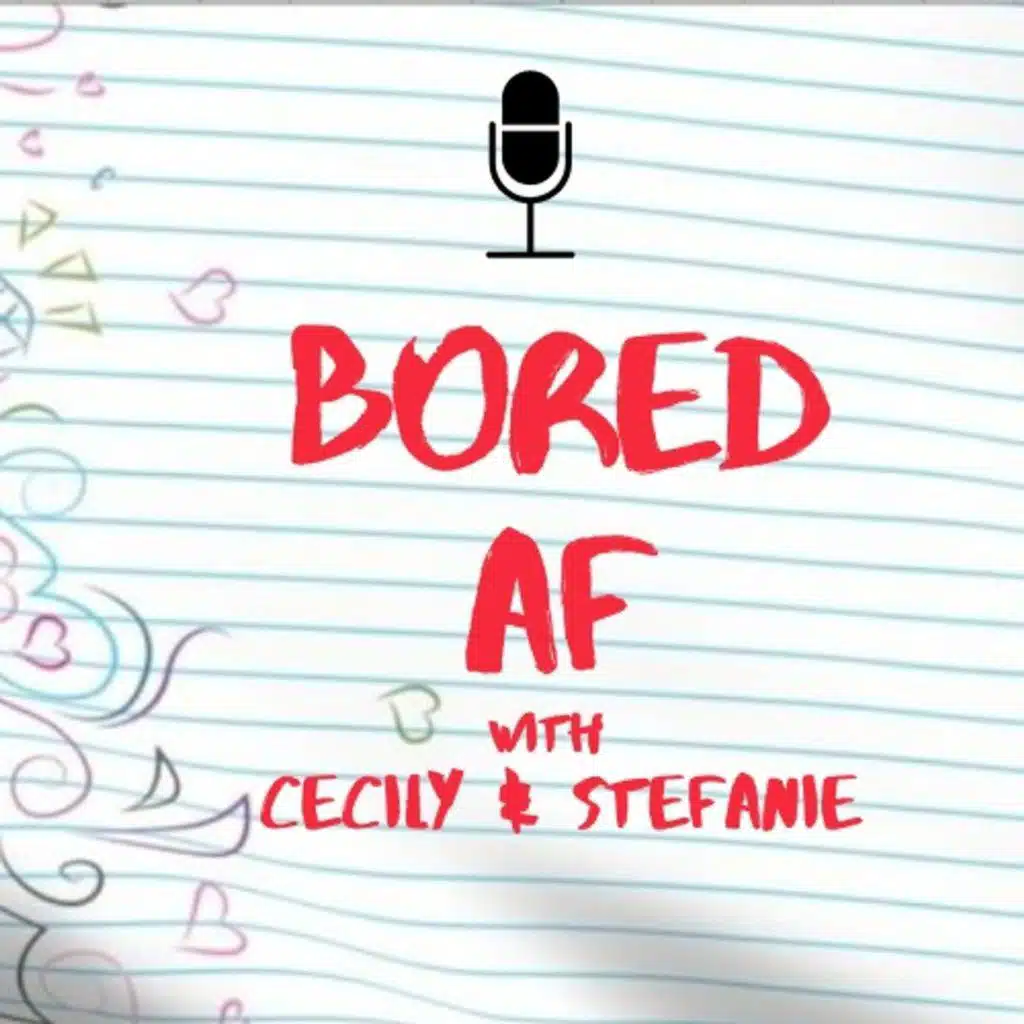 Bored AF: Where Were You While (Cecily) was (Not) Getting High?