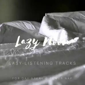 Lazy Noon - Easy-Listening Tracks For Day Break & Power Nap