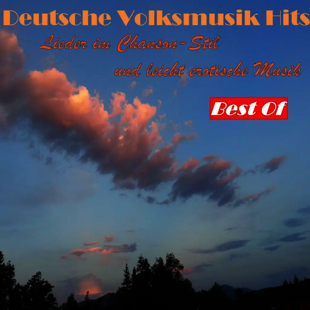 Deutsche Volksmusik Hits: Lieder im Chanson-Stil und leicht erotische Musik - Best Of