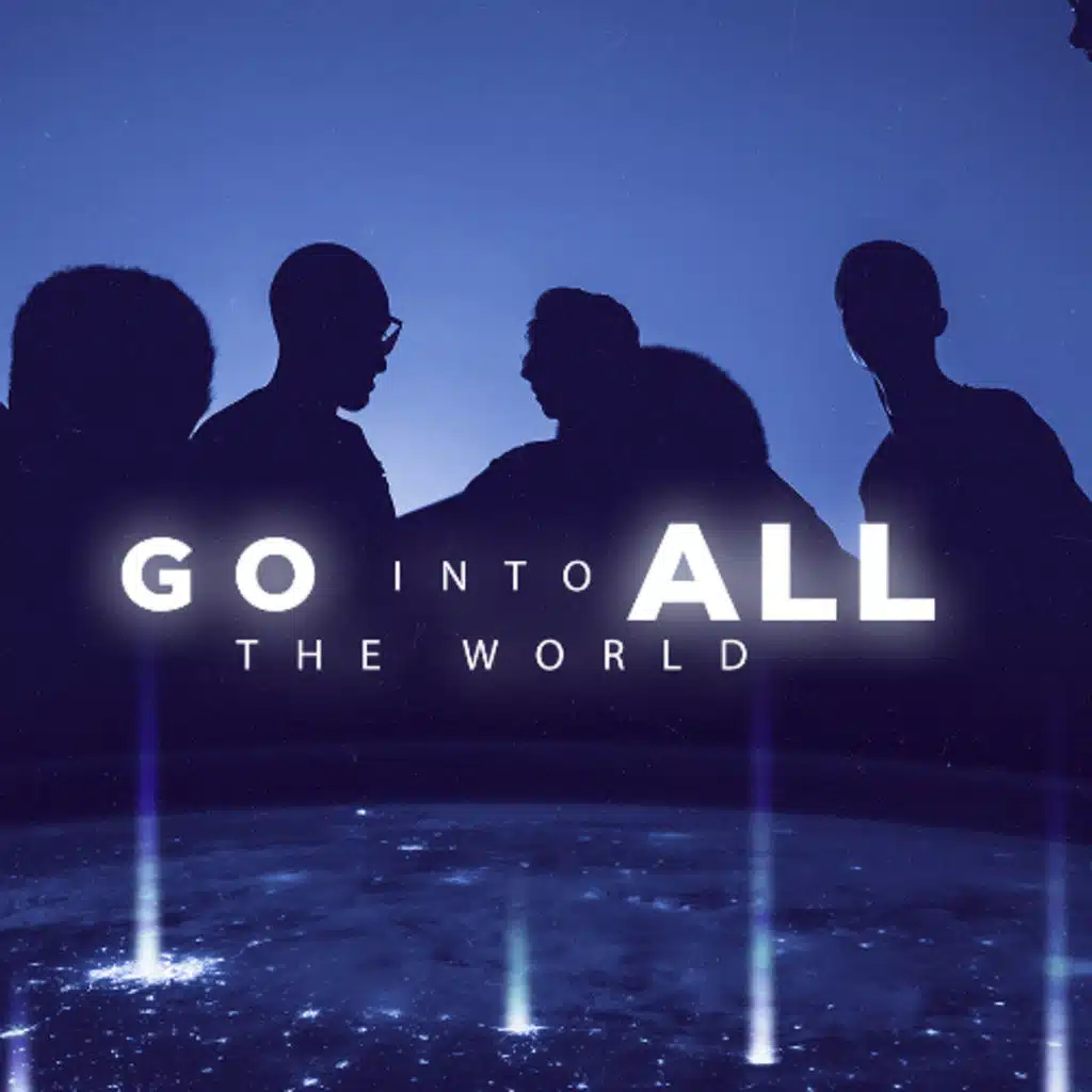 Go Into All The World Week One - 09/07/25