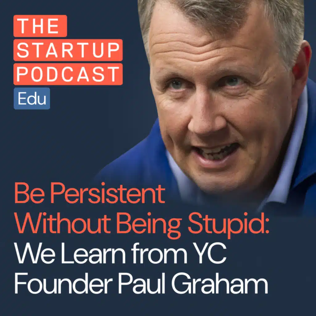 Startup Persistence: A Masterclass from YC Founder Paul Graham