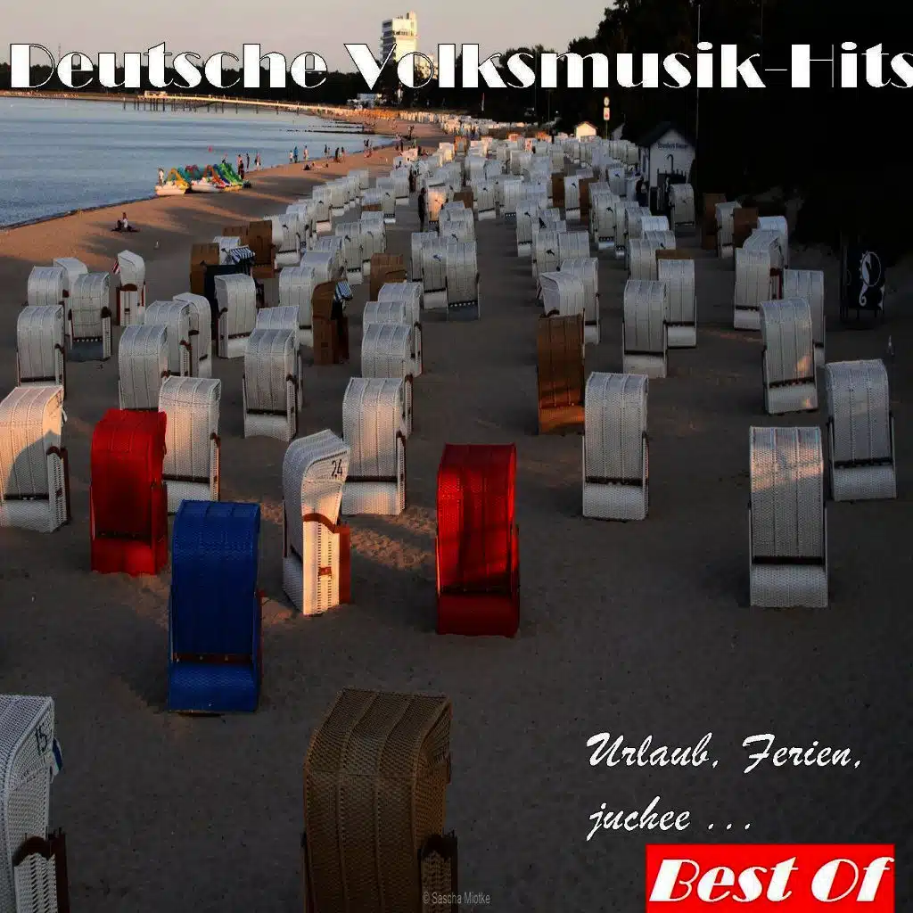 Deutsche Volksmusik Hits: Urlaub, Ferien, juchee... - Best Of
