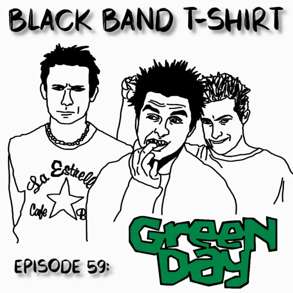 Episode 59: Green Day (Part 2) AKA - gnarly punk, everything but funk and a commercial slump.