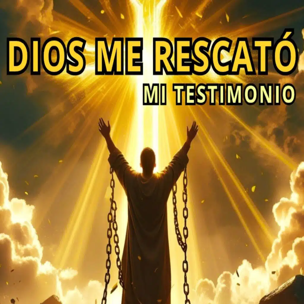 DIOS ME RESCATÓ - MI TESTIMONIO
