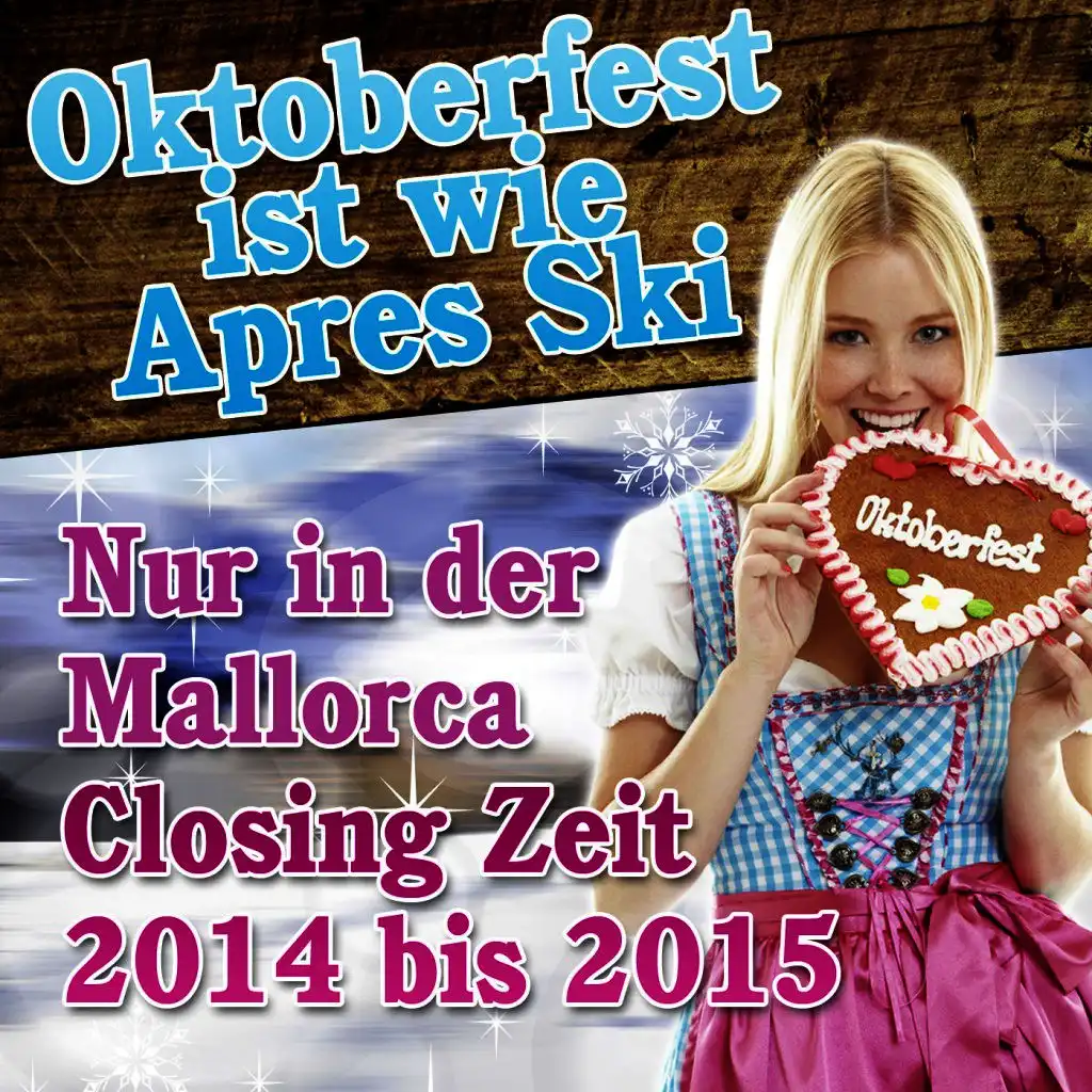 Oktoberfest ist wie Apres Ski  - Nur in der Mallorca Closing Zeit 2014 bis 2015