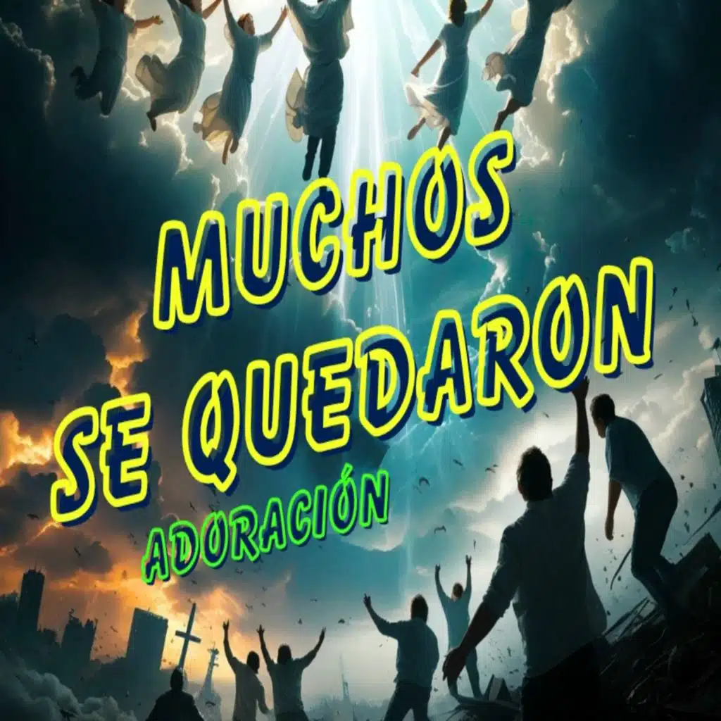 MUCHOS SE QUEDARON - ADORACIÓN (RAPTO Y TRIBULACIÓN)