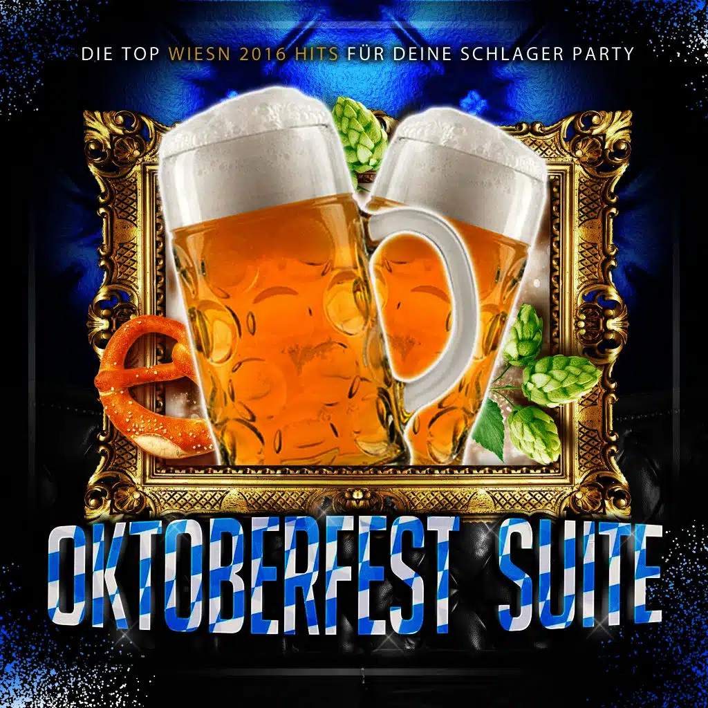 Oktoberfest Suite - Die Top Wiesn 2016 Hits für deine Schlager Party