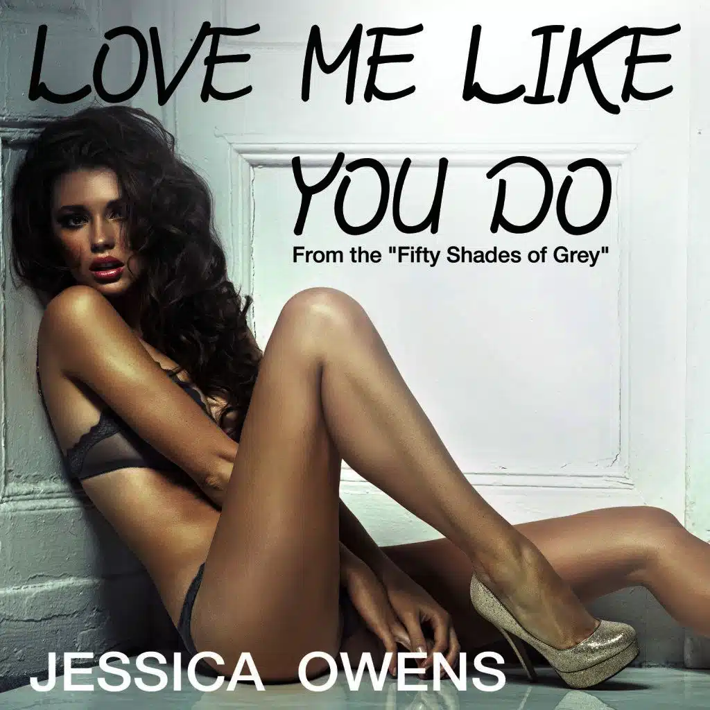 Love Me Like You Do (From the "Fifty Shades of Grey")