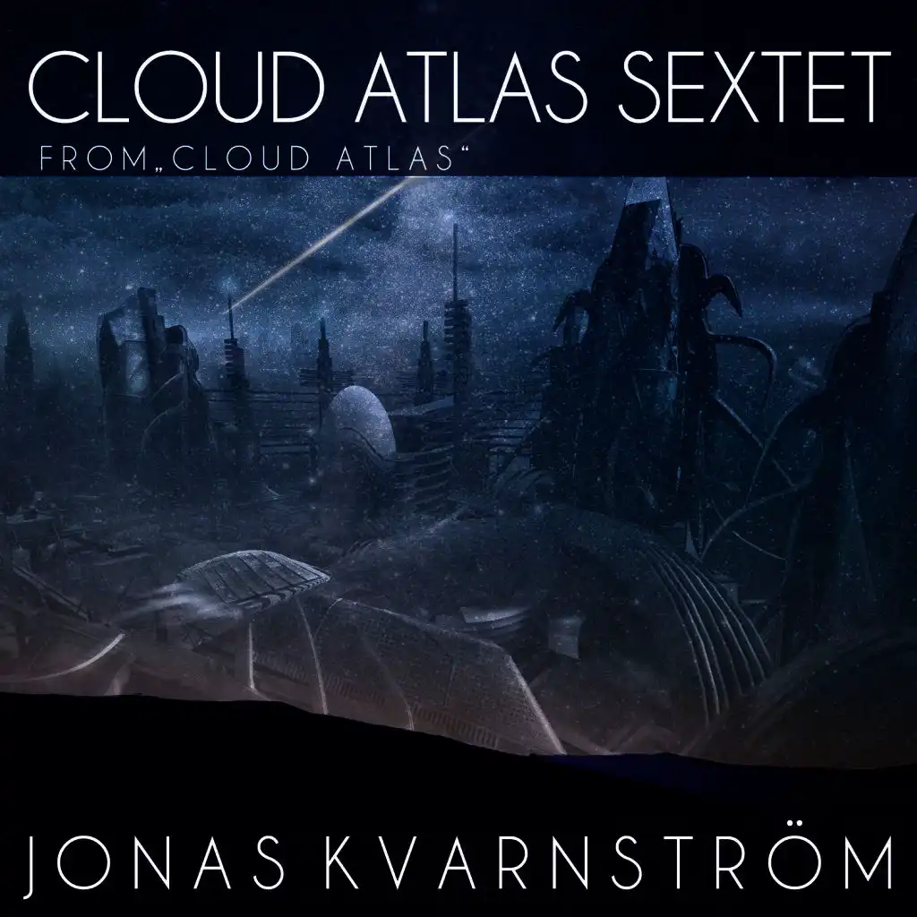 Cloud Atlas - Sextet (From "Cloud Atlas")