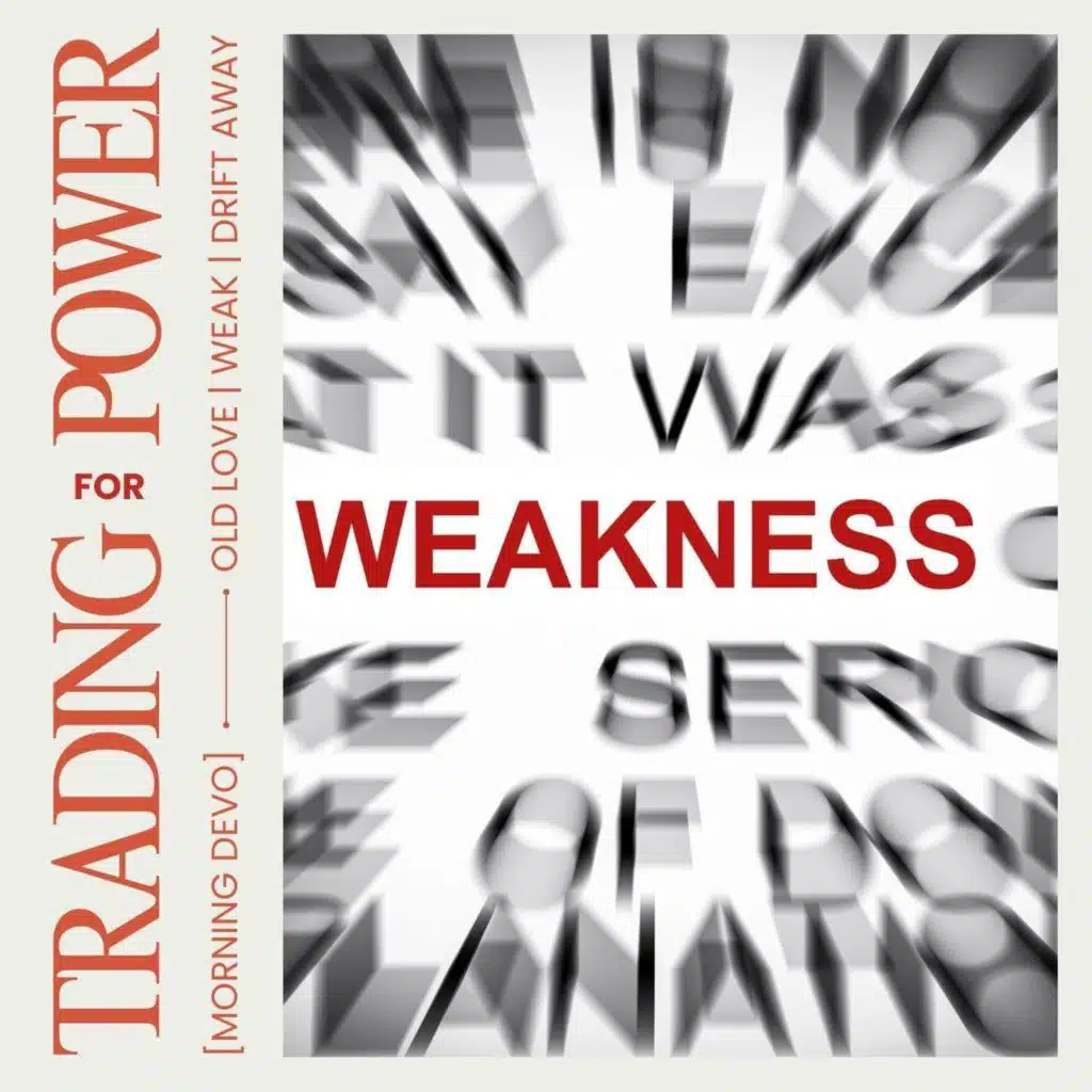 Trading Weakness for Power [Morning Devo]