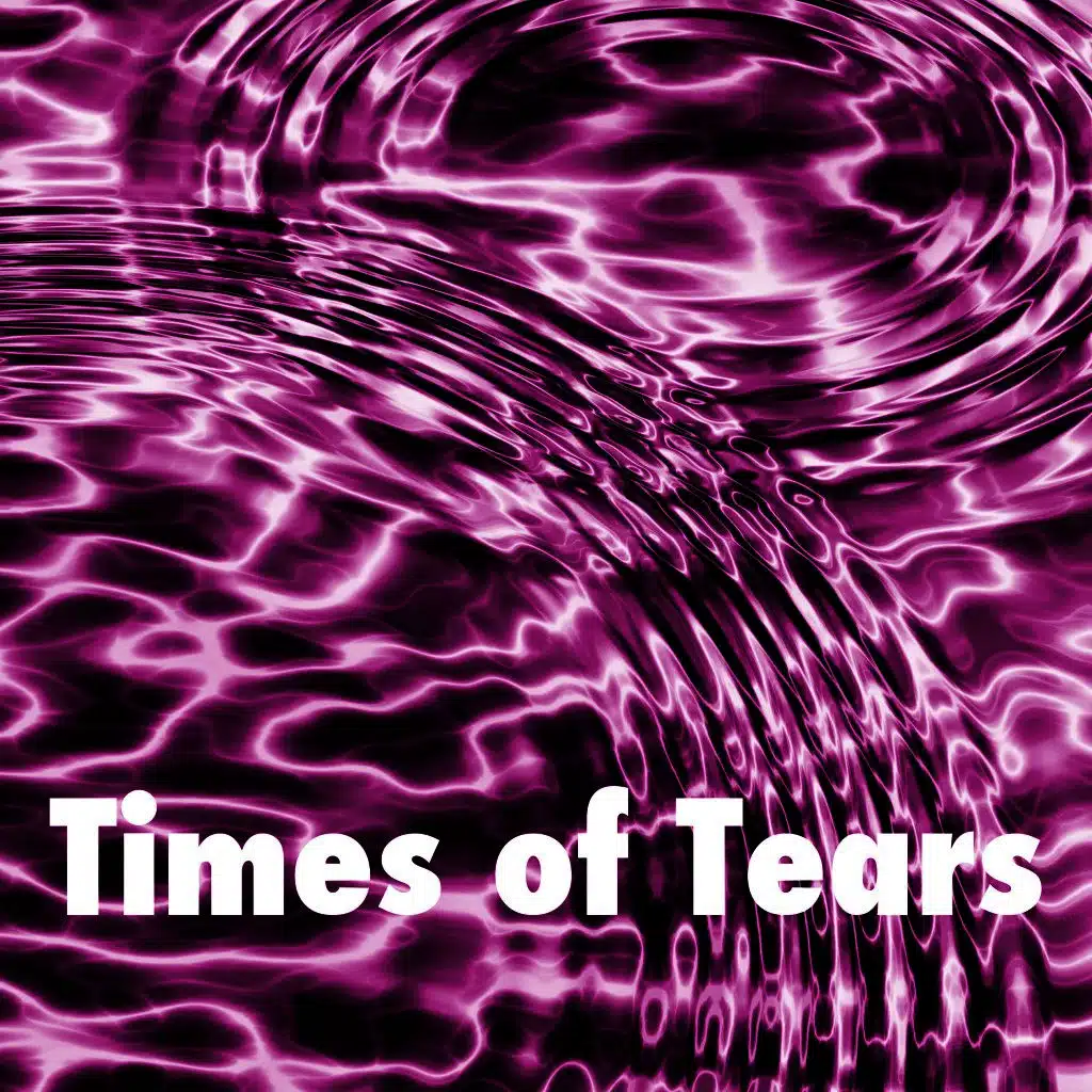 Times of Tears