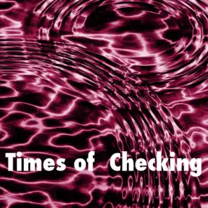 Times of Checking