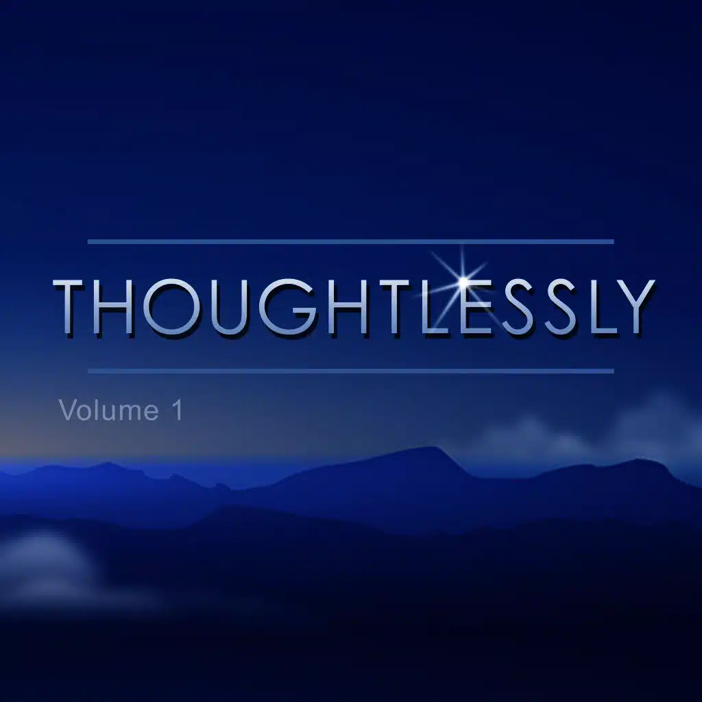Thoughtlessly, Vol. 1