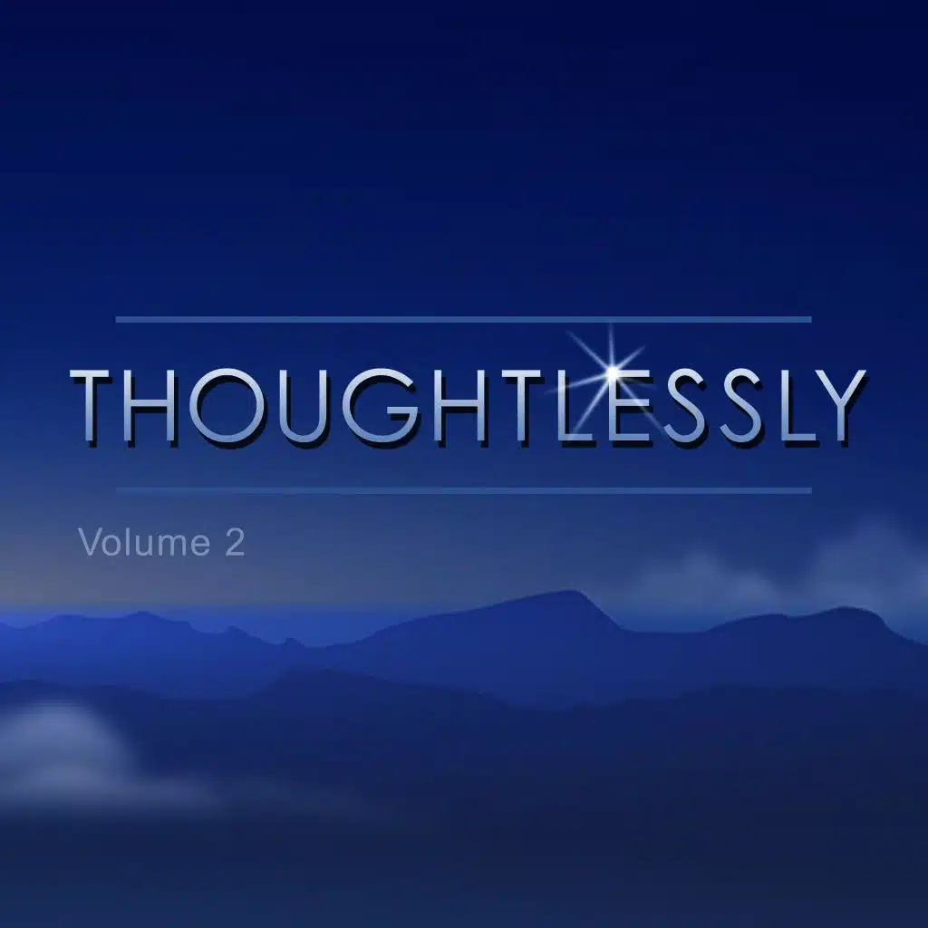 Thoughtlessly, Vol. 2