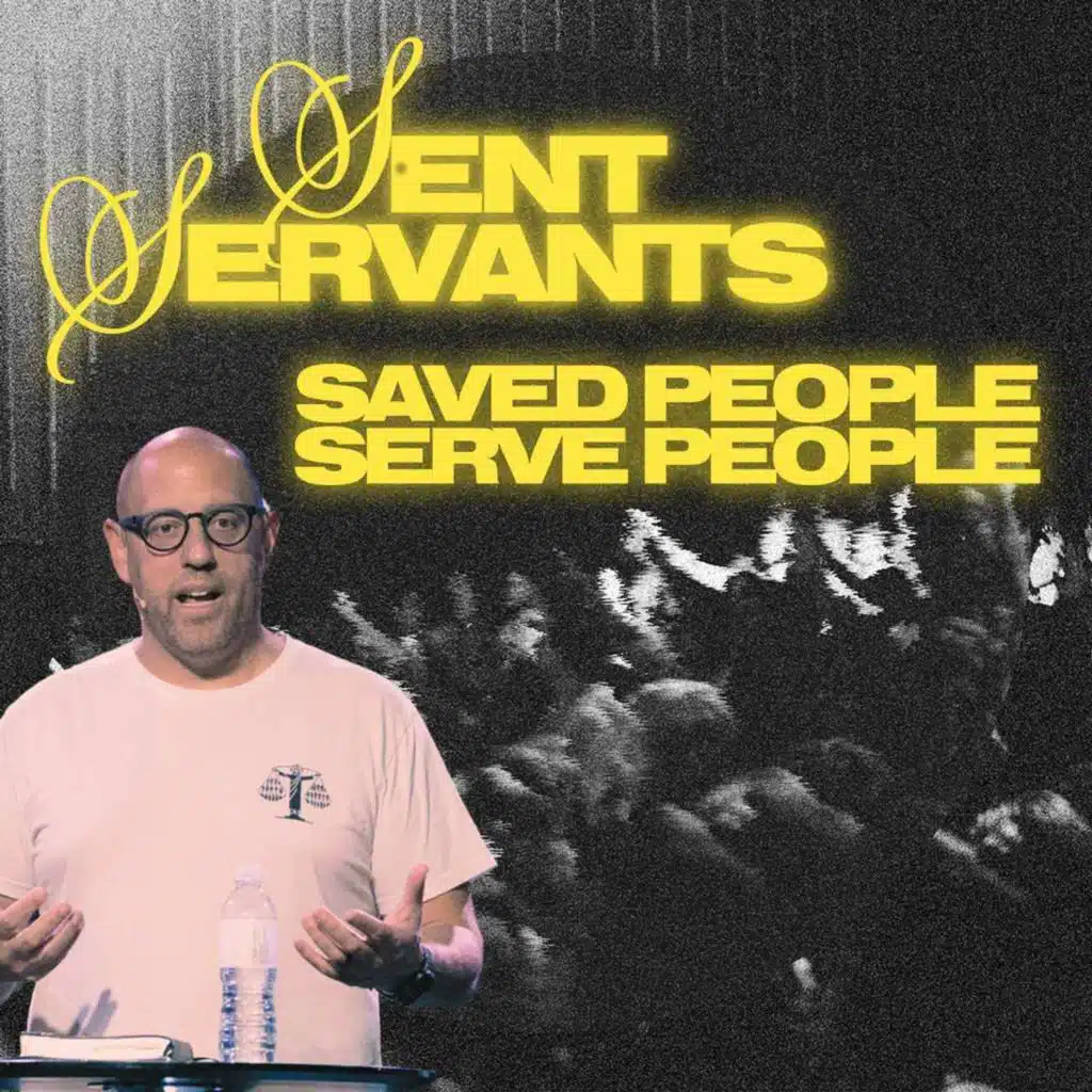 Saved People, Serve People | Sent Servants | Pastor Matt Whitlock | Capo Beach Church