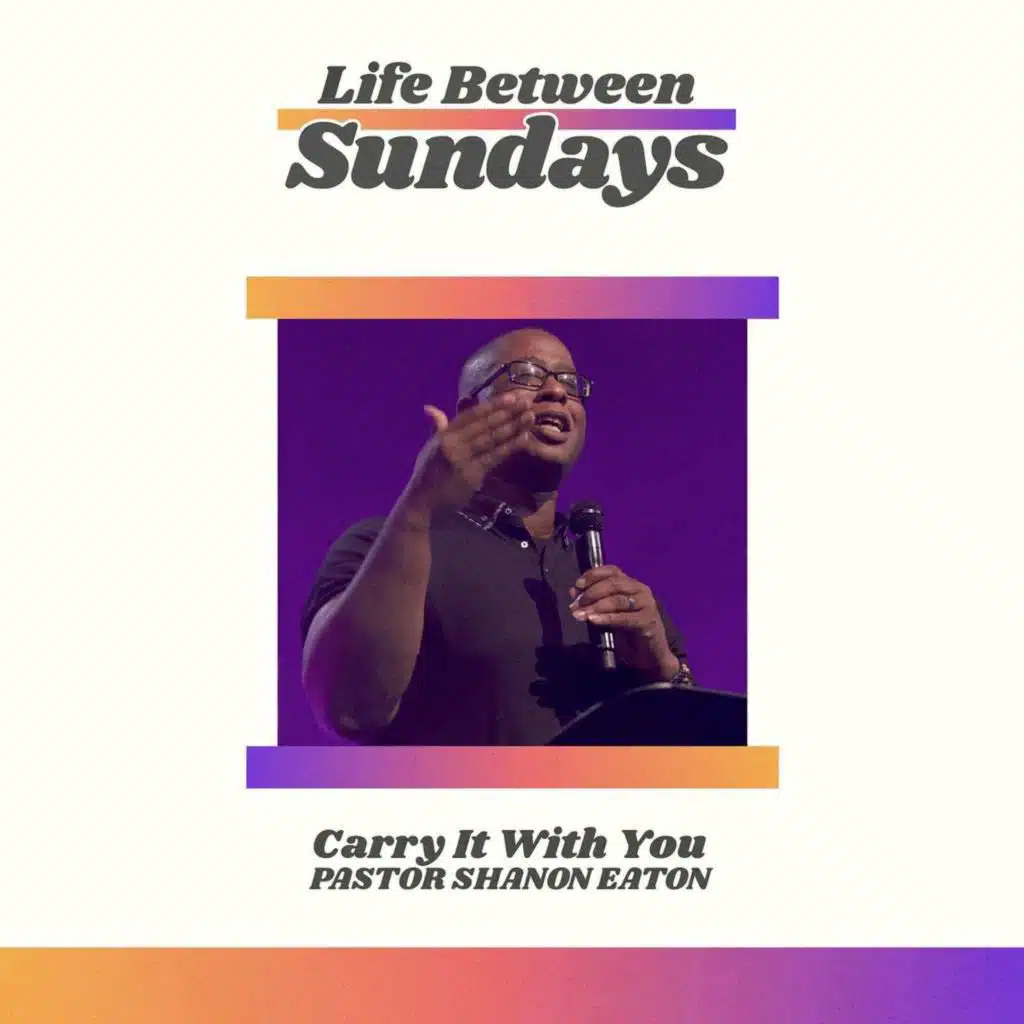 Carry It With You | Pastor Shanon Eaton