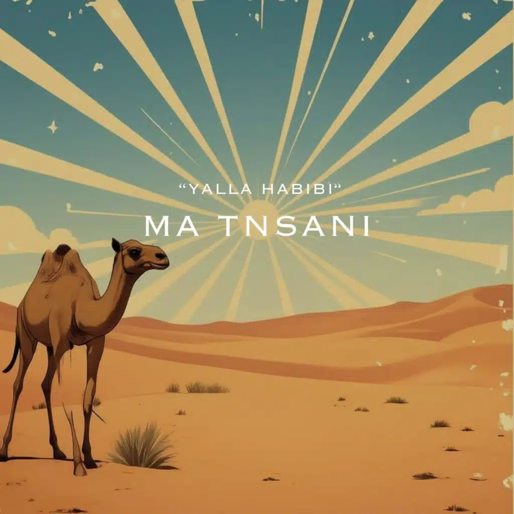 Ma Tensani (Yalla Habibi)