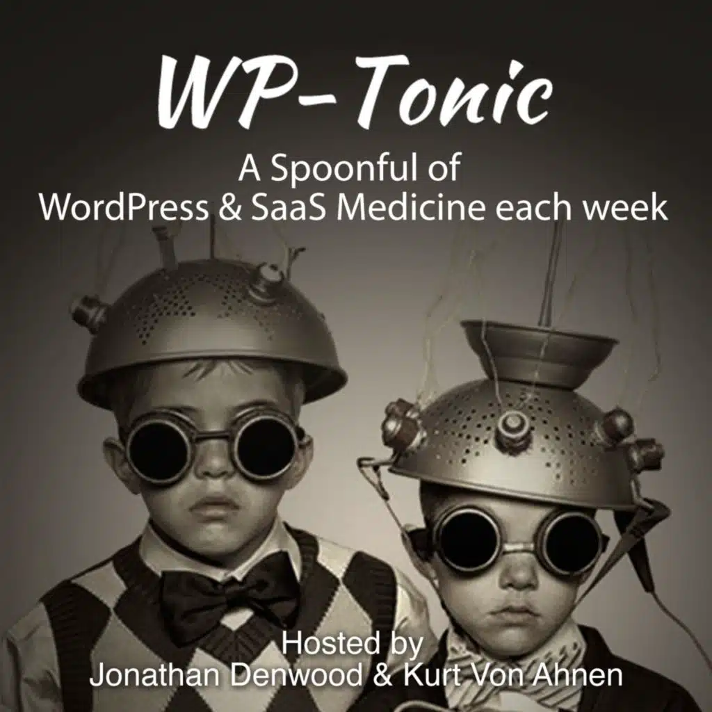 977 - WP-Tonic Show: Why Being A Guest On A Podcast Is A Great Idea