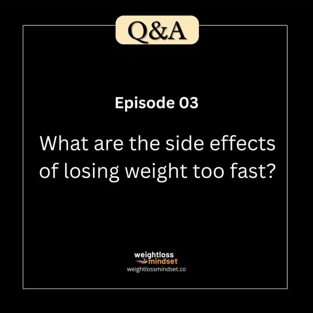 Q&A3 What are the side effects of losing weight too fast?