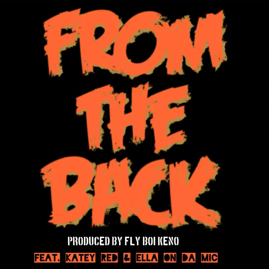 From The Back (feat. Katey Red & Ella On Da Mic)