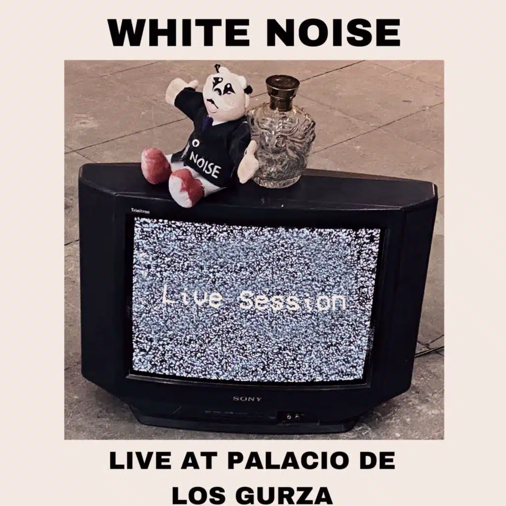 White Noise at Palacio de los Gurza (Live at Palacio de los Gurza)