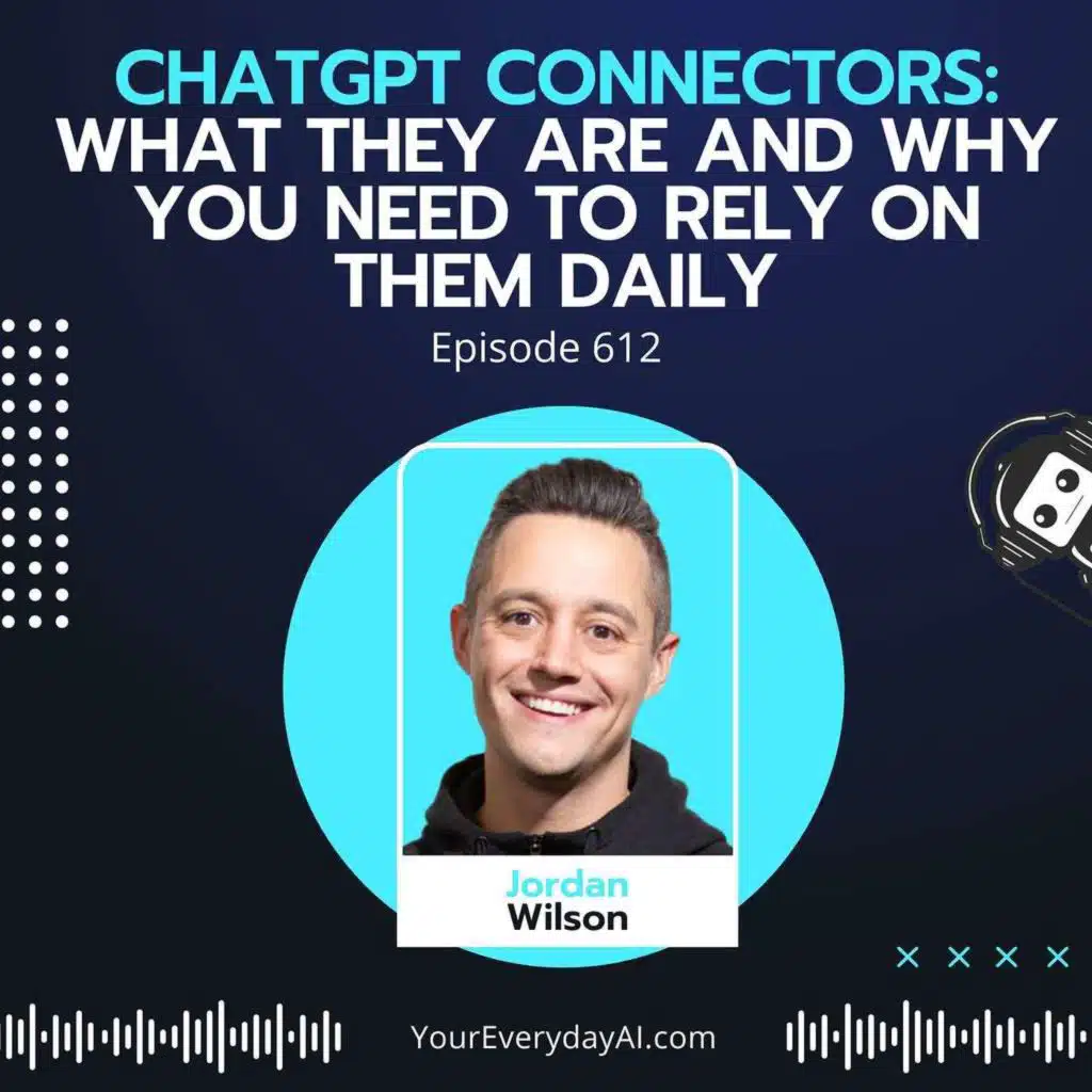 EP 612: ChatGPT Connectors: What they are and why you NEED to rely on them daily