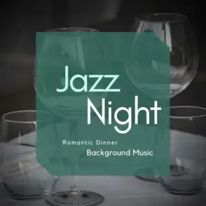Jazz Night - Romantic Dinner Background Music