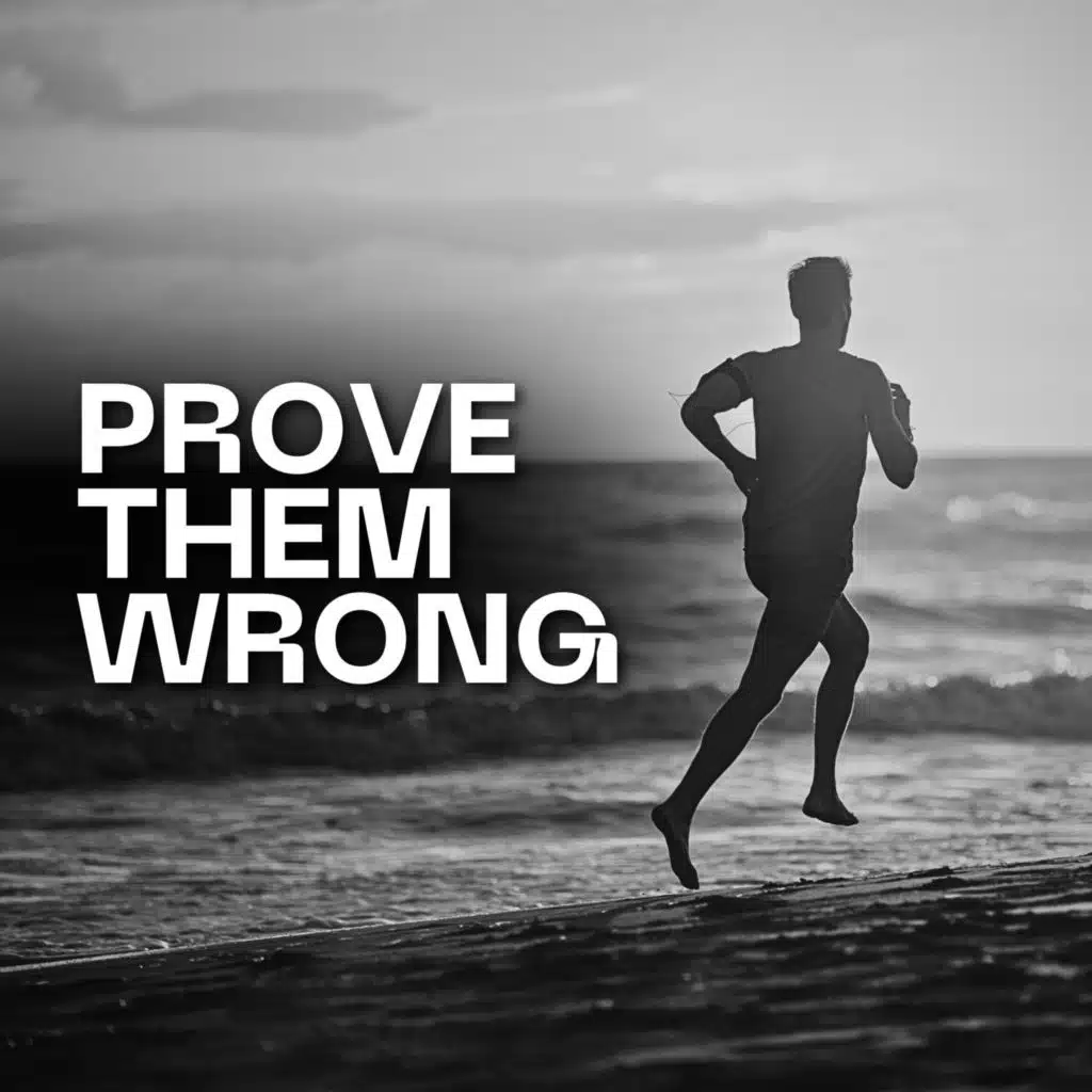 PROVE THEM WRONG