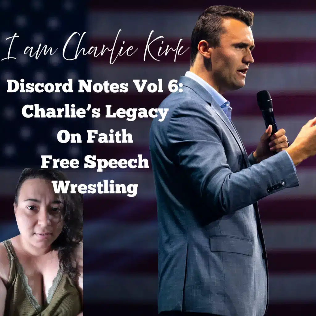 I Am Charlie Kirk - Discord Notes Vol 6: On Faith, Free Speech, and Wrestling