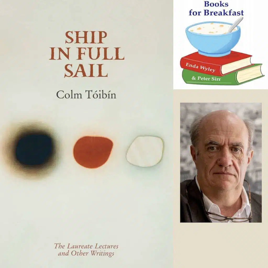 83: Colm Tóibín, A Ship in Full Sail