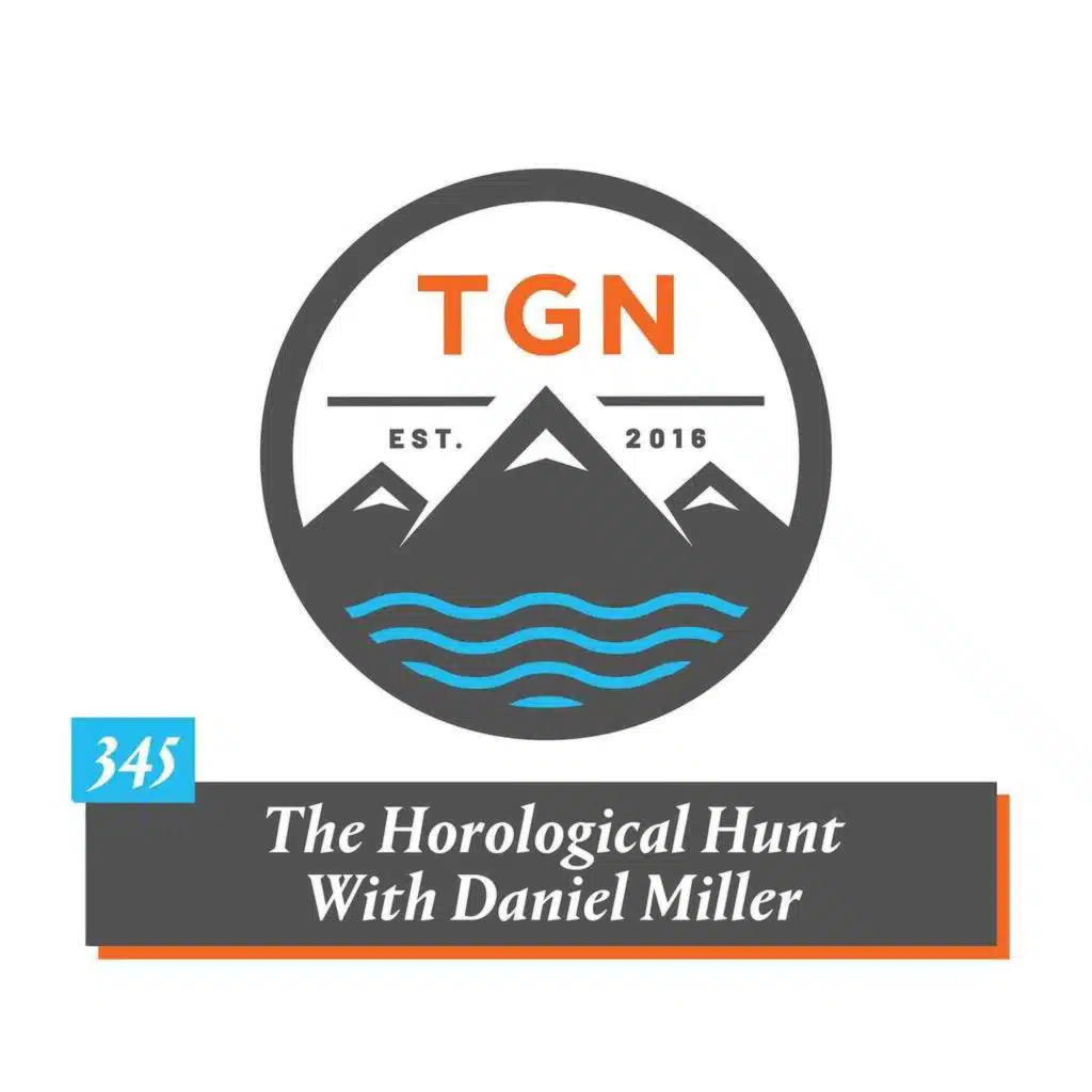 The Grey NATO – 345 – The Horological Hunt With Daniel Miller