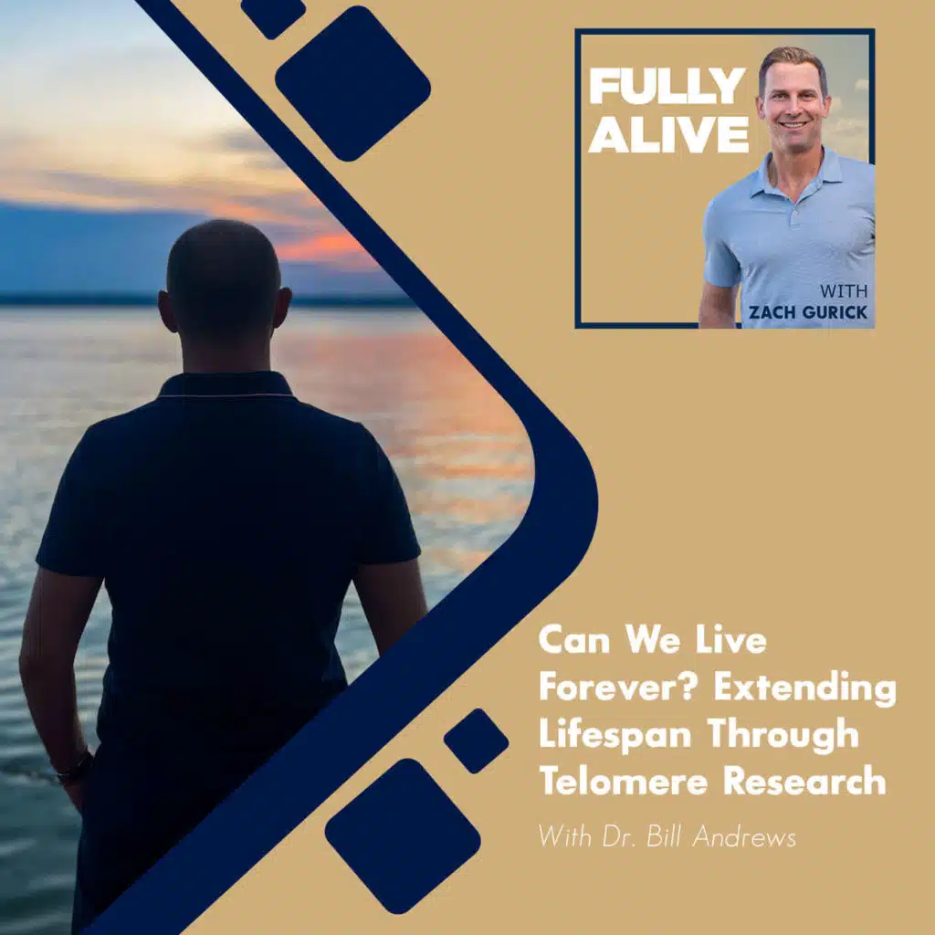 Can We Live Forever? Extending Lifespan Through Telomere Research With Dr. Bill Andrews