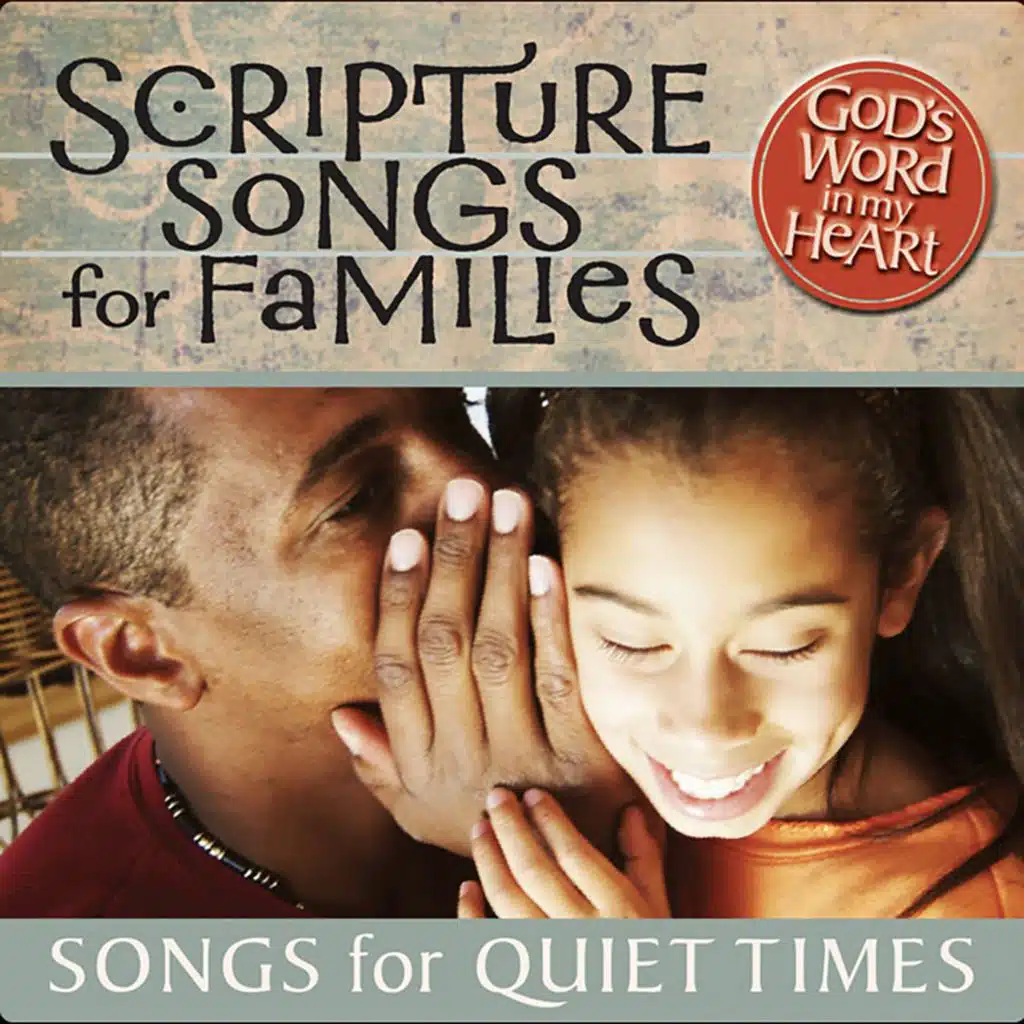 God's Word in My Heart: Scripture Songs for Quiet Times