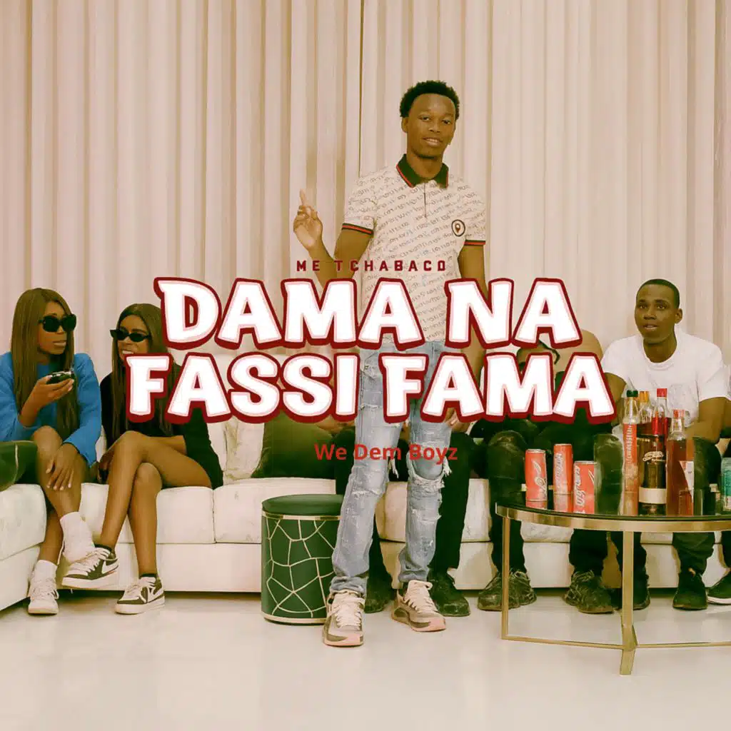 DAMA NA FASSI FAMA (feat. We Dem Boyz)