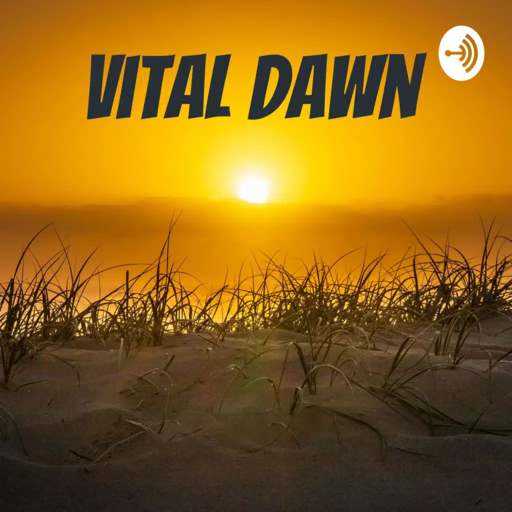 Vital Dawn Podcast for Thursday September 18