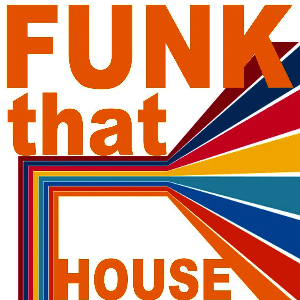 Funk That House