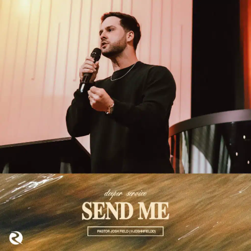 Send Me | Pastor Josh Field