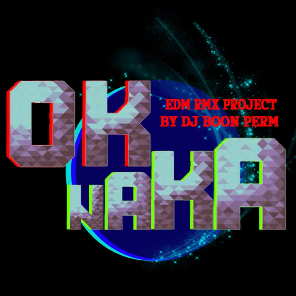 O.K.นะคะ (EDM RMX Project by ดีเจบุญเพิ่ม)