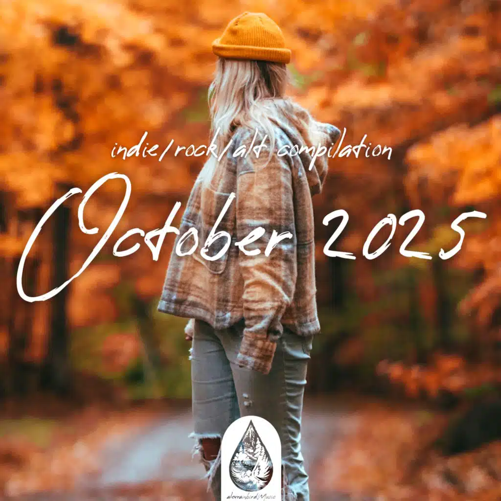 Indie / Rock / Alt Compilation - October 2025 (alexrainbirdMusic)