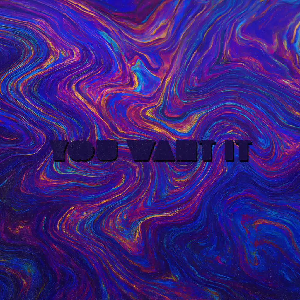 You Want It