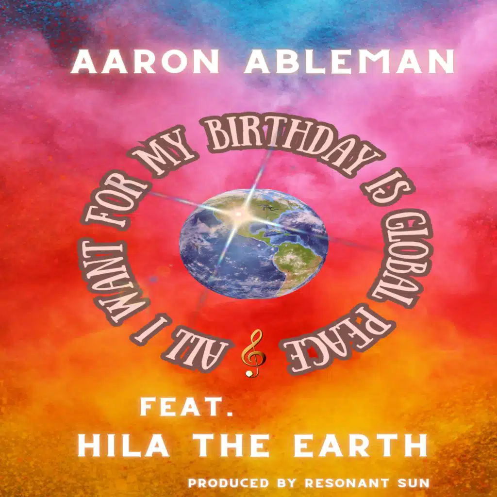 All I Want For My Birthday Is Global Peace (feat. Hila The Earth)