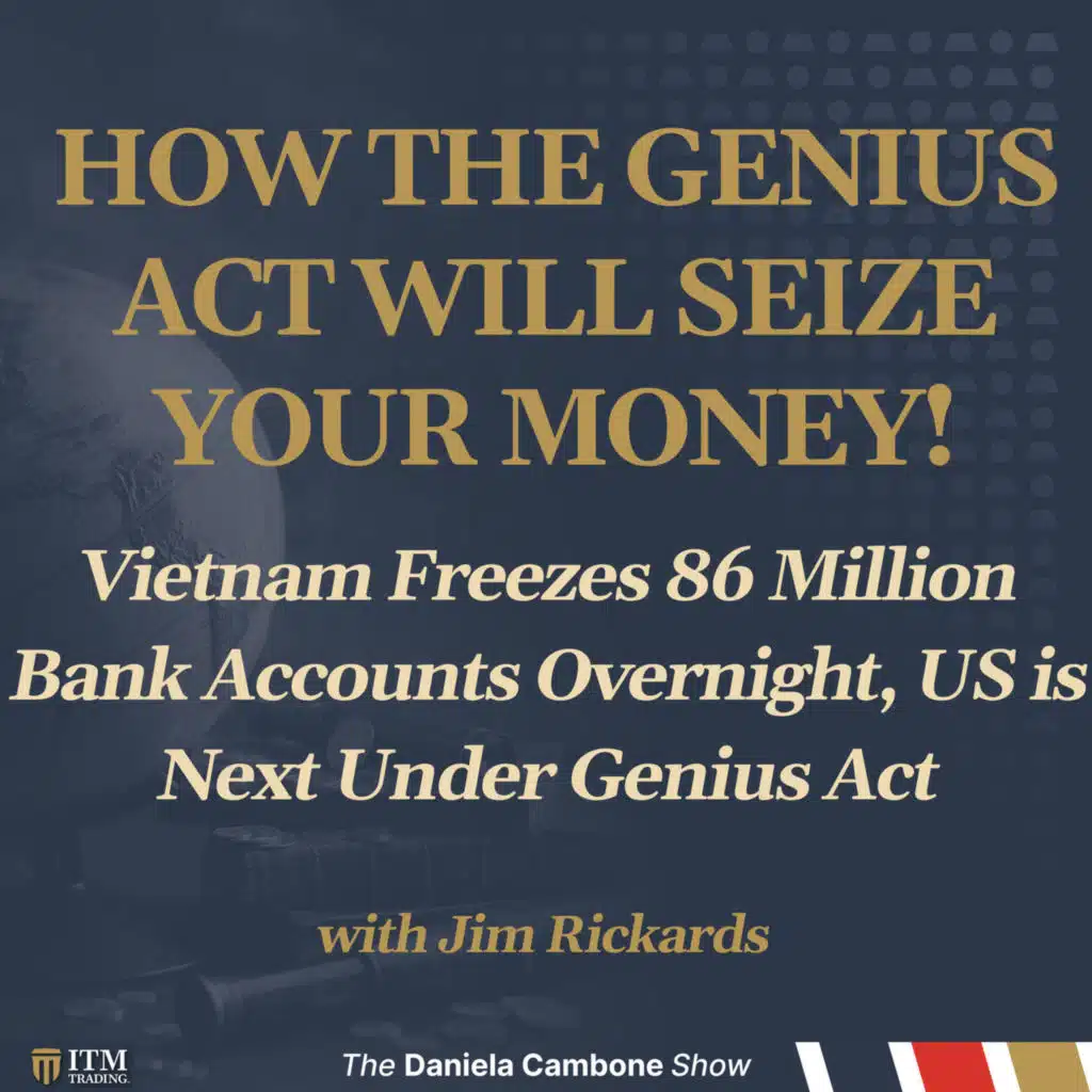 Vietnam Freezes 86 Million Bank Accounts Overnight, US is Next Under Genius Act: Jim Rickards