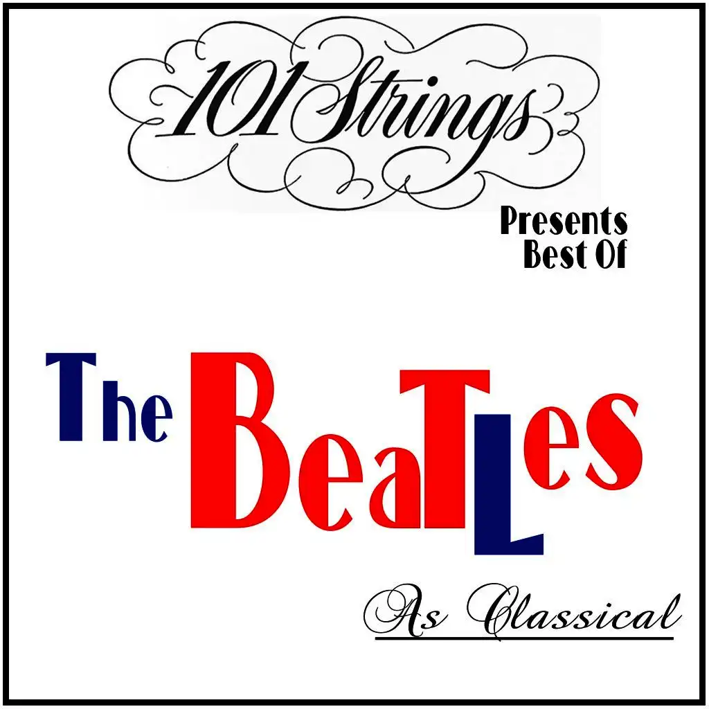 101 Strings Presents Best of: The Beatles as Classical