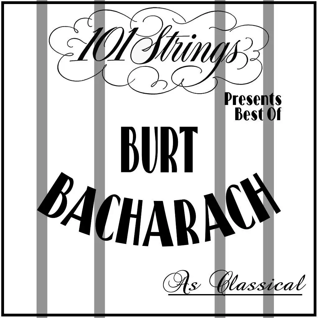 101 Strings Presents Best of: Burt Bacharach as Classical