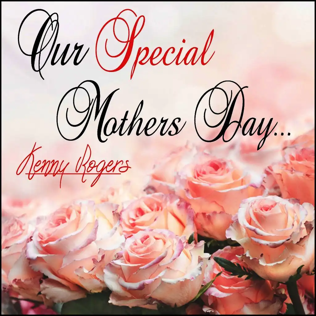 Our Special Mothers Day: Kenny Rogers