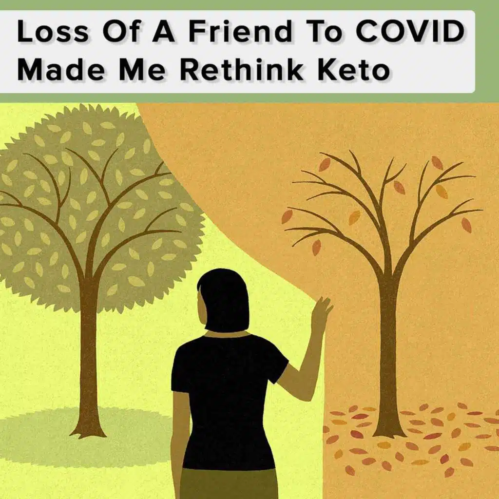 Loss Of A Friend To COVID Made Me Rethink Keto
