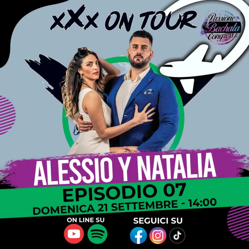 🎙️ xXx On Tour ✈️🌎​- Ep.07 | Alessio y Natalia (Passione Bachata Edition)